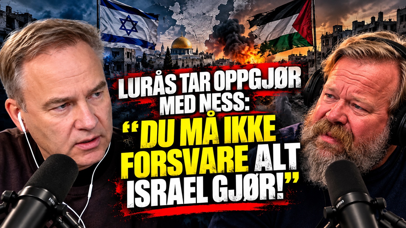 Lurås tar oppgjør med Ness: Du må ikke forsvare alt Israel gjør!